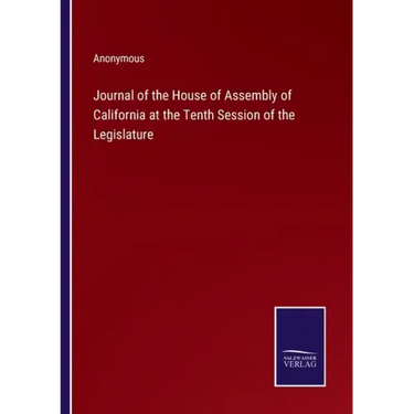 Journal of the House of Assembly of California at the Tenth Session of the Legislature