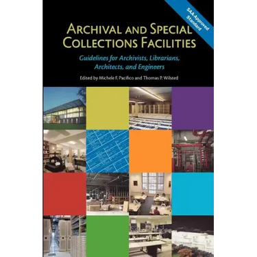 Archival and Special Collections Facilities: Guidelines for Archivists, Librarians, Architects, and Engineers