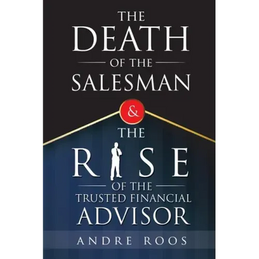 The Death of the Salesman and the Rise of the Trusted Financial Advisor