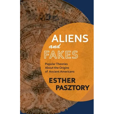 Aliens and Fakes: Popular Theories About the Origins of Ancient Americans