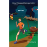 How I Stopped Being a Fatty (On the Outside)