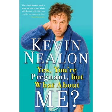 Yes, You're Pregnant, But What about Me?