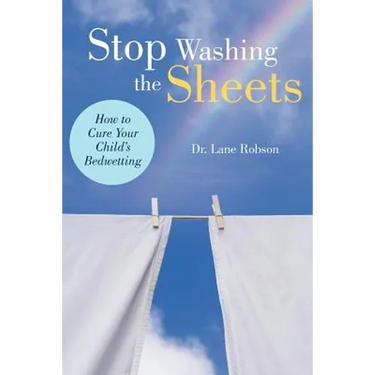 Stop Washing the Sheets: How to Cure Your Child's Bedwetting