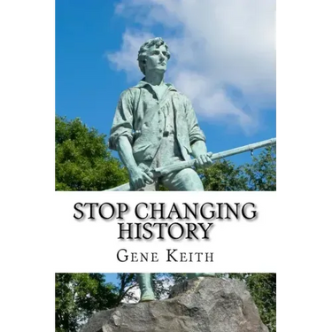 Stop Changing History: The Long War Against God, Christians, and Western Culture