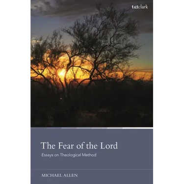 The Fear of the Lord: Essays on Theological Method