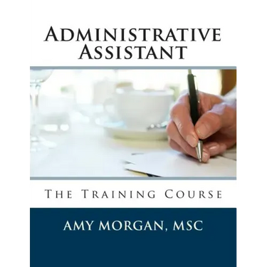 Administrative Assistant: The Training Course