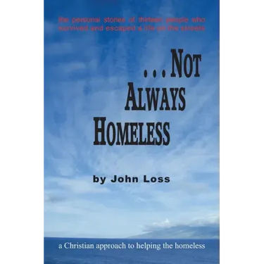 ...Not Always Homeless: A Christian approach to helping the homeless