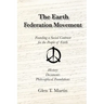 The Earth Federation Movement. Founding a Global Social Contract. History, Documents, Vision