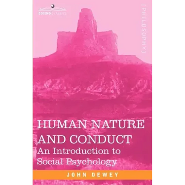 Human Nature and Conduct: An Introduction to Social Psychology
