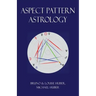 Aspect Pattern Astrology: A New Holistic Horoscope Interpretation Method