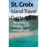 St. Croix Island Travel Guide, USVI: Vacation, Holiday, Honeymoon
