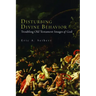 Disturbing Divine Behavior: Troubling Old Testament Images of God