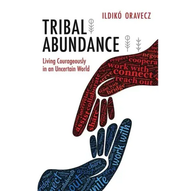 Tribal Abundance: Living Courageously in an Uncertain World