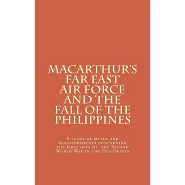 Macarthur's Far East Air Force and the Fall of the Philippines