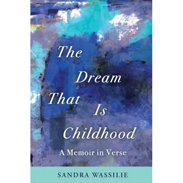 The Dream That is Childhood: A Memoir in Verse