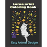 Large Print Coloring Book: Easy Animal Designs: Stress Relieving Designs with Paisley and Mandala Style Patterns, Makes the Best Coloring Gifts f