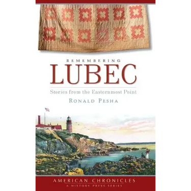 Remembering Lubec: Stories from the Easternmost Point