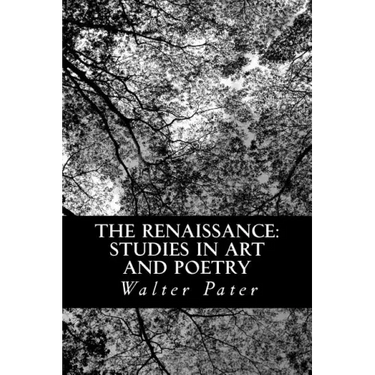 The Renaissance: Studies in Art and Poetry