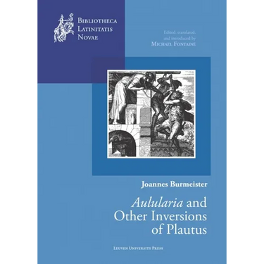 Joannes Burmeister: Aulularia and Other Inversions of Plautus