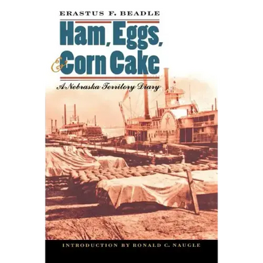 Ham, Eggs, and Corn Cake: A Nebraska Territory Diary