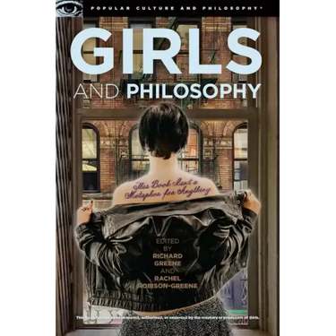 Girls and Philosophy: This Book Isn't a Metaphor for Anything