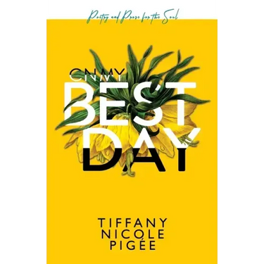 On My Best Day: poetry and prose for the soul