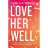 Love Her Well: 10 Ways to Find Joy and Connection with Your Teenage Daughter
