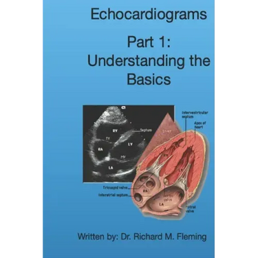 Echocardiograms - Part 1: Understanding the Basics.