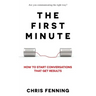 The First Minute: How to start conversations that get results