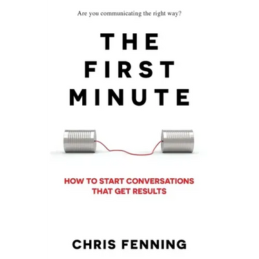 The First Minute: How to start conversations that get results