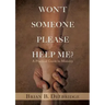 Won't Someone Please Help Me?