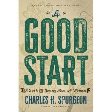 A Good Start: A Book for Young Men and Women