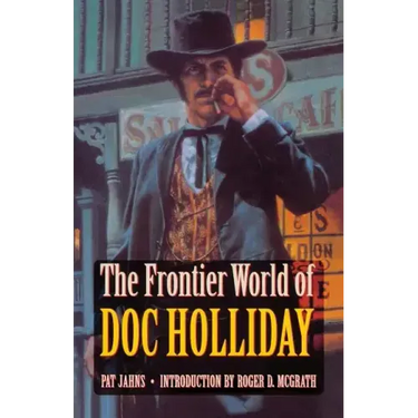 The Frontier World of Doc Holliday