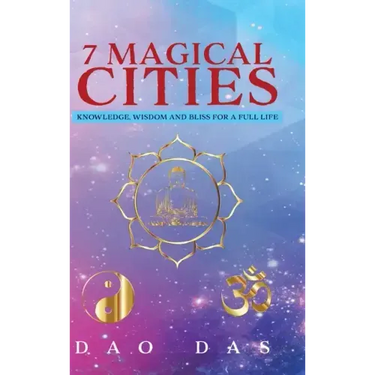 7 Magical Cities: Knowledge, Wisdom and Bliss for a Full Life