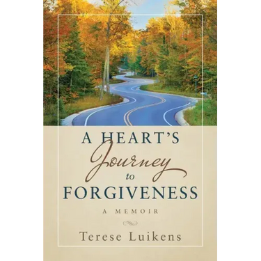 A Heart's Journey to Forgiveness: A Memoir