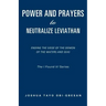 Power and Prayers to Neutralize Leviathan