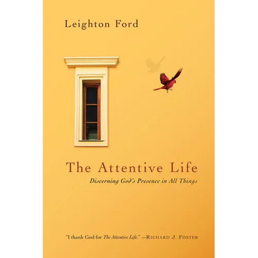 The Attentive Life: Discerning God's Presence in All Things