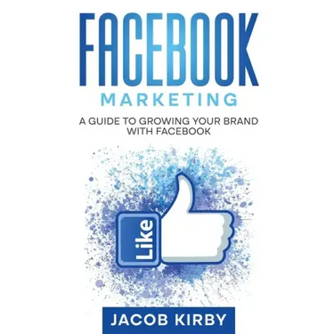 Facebook Marketing: A Guide to Growing Your Brand with Facebook