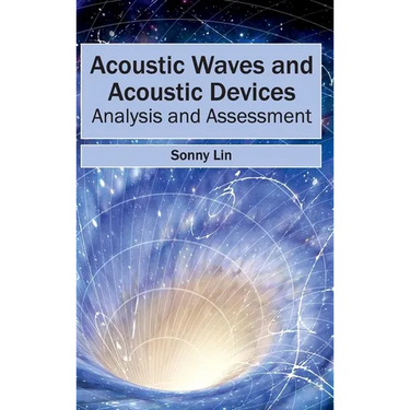 Acoustic Waves and Acoustic Devices: Analysis and Assessment