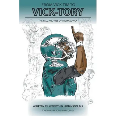 From Vick-Tim to Vick-Tory: The Fall and Rise of Michael Vick