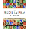 The African-American Century: How Black Americans Have Shaped Our Country