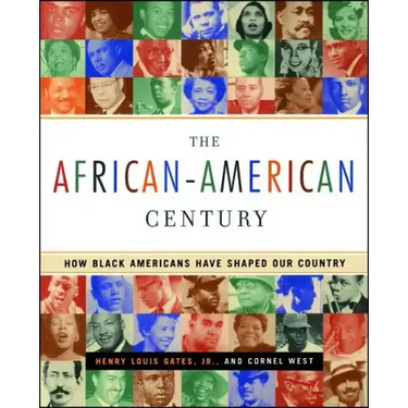 The African-American Century: How Black Americans Have Shaped Our Country