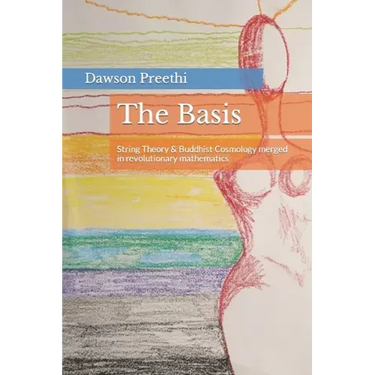 The Basis: String Theory & Buddhist Cosmology merged in revolutionary mathematics