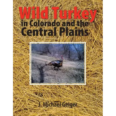 Wild Turkey in Colorado and the Central Plains: Colorado and Surrounding States