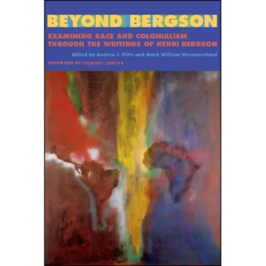 Beyond Bergson: Examining Race and Colonialism through the Writings of Henri Bergson