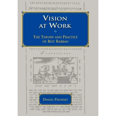 Vision at Work: The Theory and Practice of Beit Rabban