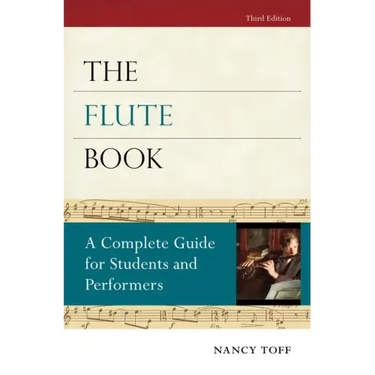 The Flute Book: A Complete Guide for Students and Performers