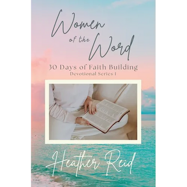 Women of the Word: 30 Days of Faith Building