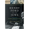 Henry Ford and the Jews: The Mass Production of Hate
