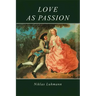 Love as Passion: The Codification of Intimacy